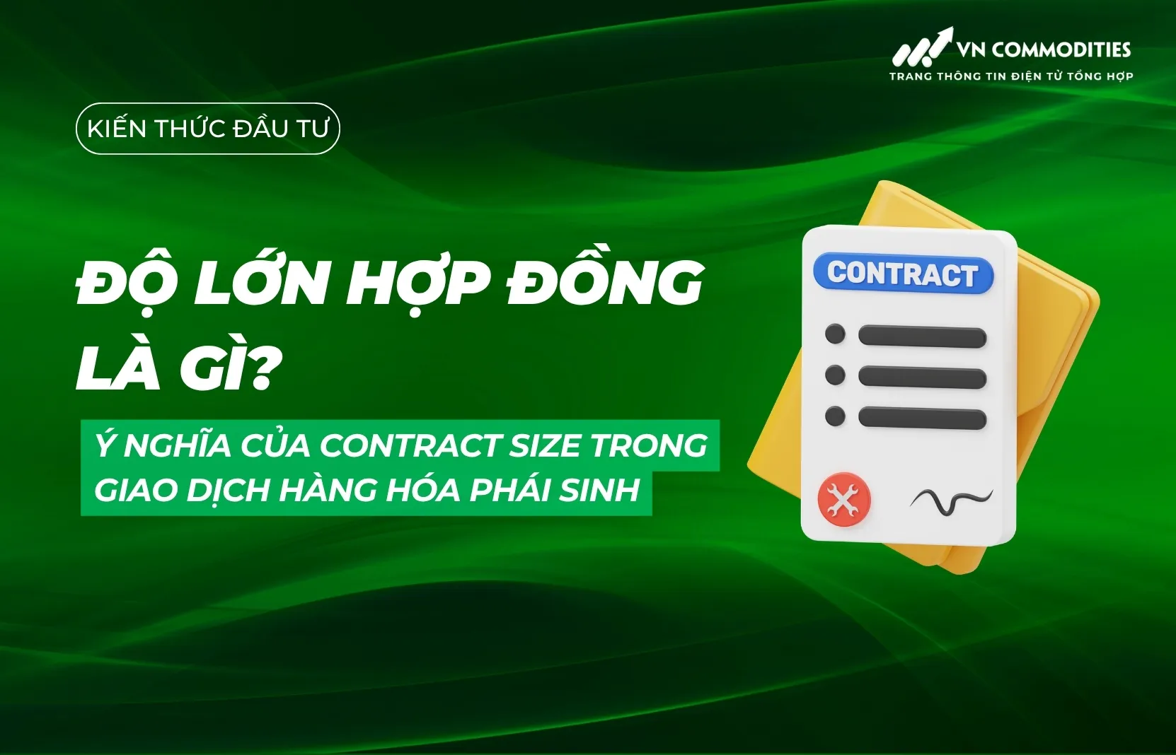 Độ lớn hợp đồng là gì? Ý nghĩa của Contract size trong giao dịch hàng hóa phái sinh